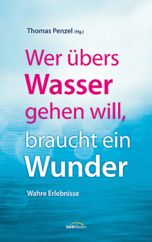 WER ÜBERS WASSER GEHEN WILL, BRAUCHT EIN WUNDER