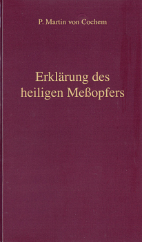 ERKLÄRUNG DES HEILIGEN MEßOPFERS