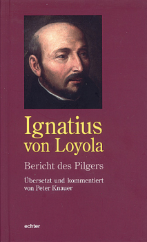 IGNATIUS VON LOYOLA BERICHT EINES PILGERS