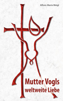 MUTTER VOGLS WELTWEITE LIEBE