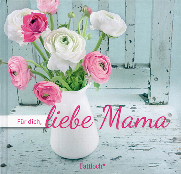 FÜR DICH, LIEBE MAMA