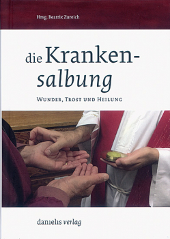 DIE KRANKENSALBUNG WUNDER, TROST UND HEILUNG