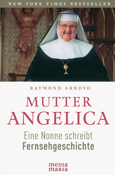 MUTTER ANGELICA Eine Nonne schreibt Fernsehgeschichte