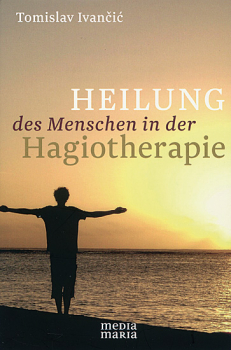 HEILUNG DES MENSCHEN IN DER HAGIOTHERAPIE