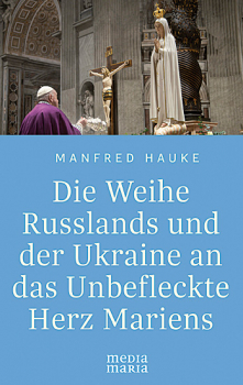 DIE WEIHE RUSSLANDS UND DER UKRAINE AN DAS UNBEFLECKTE HERZ MARIENS