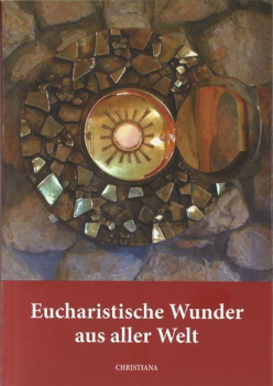 EUCHARISTISCHE WUNDER AUS ALLER WELT