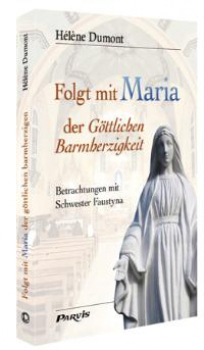 FOLGT MIT MARIA DER GÖTTLICHEN BARMHERZIGKEIT