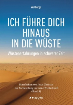 ICH FÜHRE DICH HINAUS IN DIE WÜSTE (Bd 4)