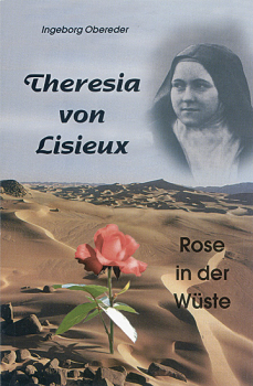 THERESIA VON LISIEUX- ROSE IN DER WÜSTE