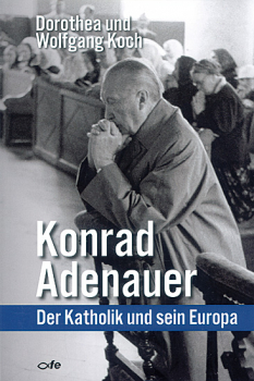 KONRAD ADENAUER DER KATHOLIK UND SEIN EUROPA