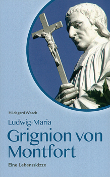 LUDWIG-MARIA GRIGNION VON MONTFORT