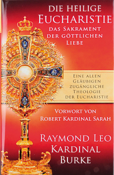 DIE HEILIGE EUCHARISTIE Das Sakrament der göttlichen Liebe