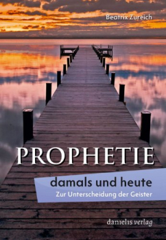 PROPHETIE DAMALS UND HEUTE