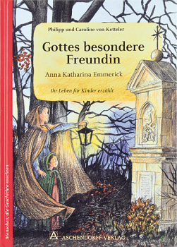 GOTTES BESONDERE FREUNDIN  Anna Katharina Emmerick