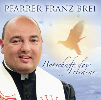 BOTSCHAFT DES FRIEDENS PFARRER FRANZ BREI