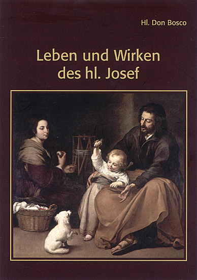 LEBEN UND WIRKEN DES HEILIGEN JOSEF