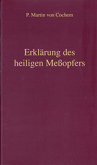 ERKLÄRUNG DES HEILIGEN MEßOPFERS