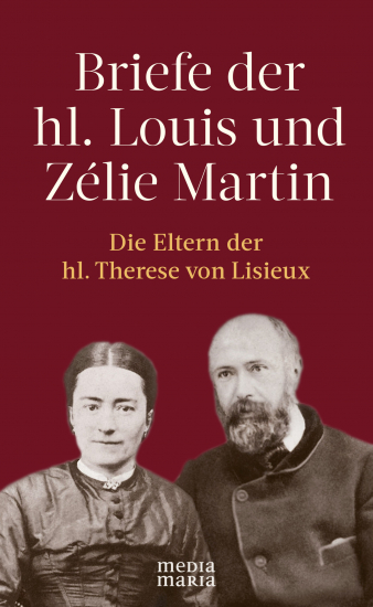 BRIEFE DER HL. LOUIS UND ZELIE MARTIN