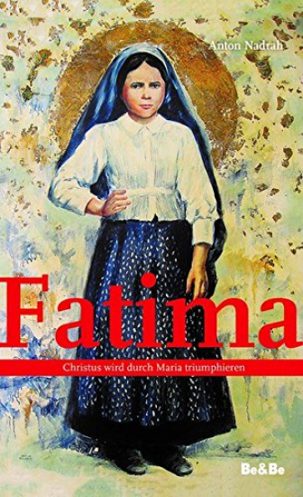 FATIMA CHRISTUS WIRD DURCH MARIA TRIUMPHIEREN