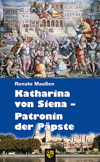 KATHARINA VON SIENA- PATRONIN DER PÄPSTE