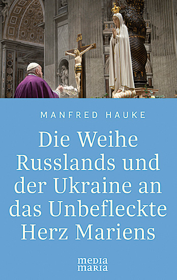 DIE WEIHE RUSSLANDS UND DER UKRAINE AN DAS UNBEFLECKTE HERZ MARIENS