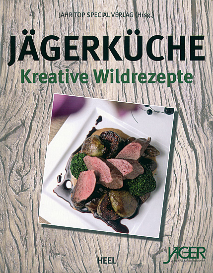 JÄGERKÜCHE KREATIVE WILDREZEPTE