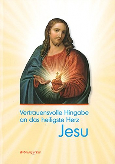 VERTRAUENSVOLLE HINGABE AN DAS HL. HERZ JESU