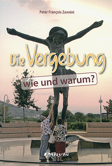 DIE VERGEBUNG WIE UND WARUM