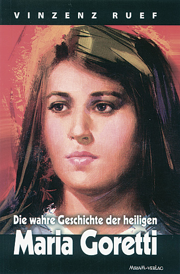 DIE WAHRE GESCHICHTE DER HEILIGEN MARIA GORETTI