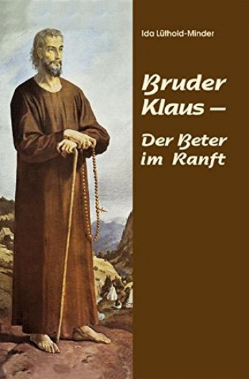 BRUDER KLAUS- DER BETER IN RANFT