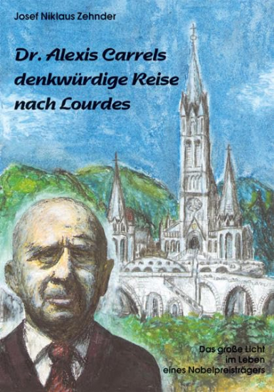 DR. ALEXIS CARRELS DENKWÜRDIGE REISE NACH LOURDES