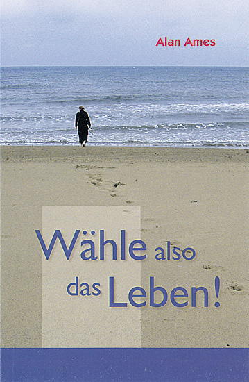 WÄHLE ALSO DAS LEBEN!