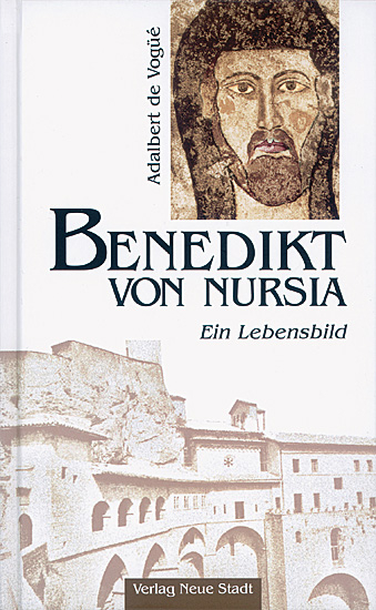 BENEDIKT VON NURSIA EIN LEBENSBILD