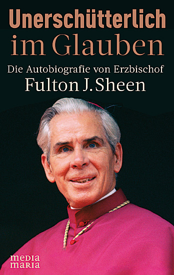 UNERSCHÜTTERLICH IM GLAUBEN-FULTON SHEEN