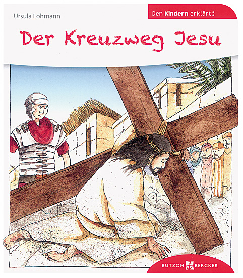 DER KREUZWEG JESU DEN KINDERN ERKLÄRT