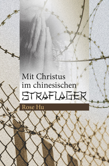 MIT CHRISTUS IM CHINESISCHEN STRAFLAGER